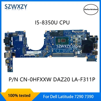 Восстановленная Материнская плата для ноутбука Dell Latitude 7290 7390 с процессором SR3L9 I5-8350U 0HFXXW HFXXW DAZ20 LA-F311P DDR4 100% Протестирована